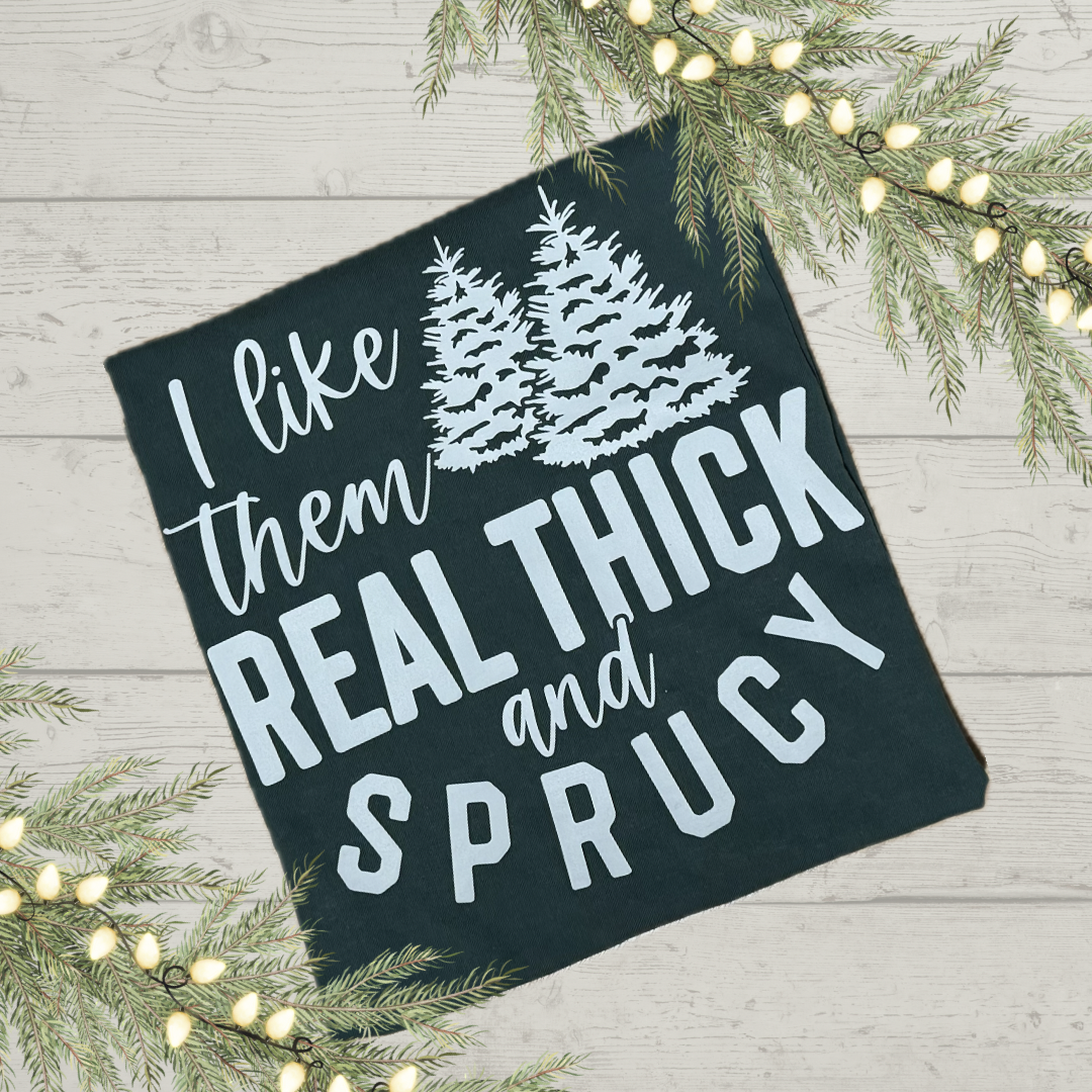 Thick and Sprucy tee