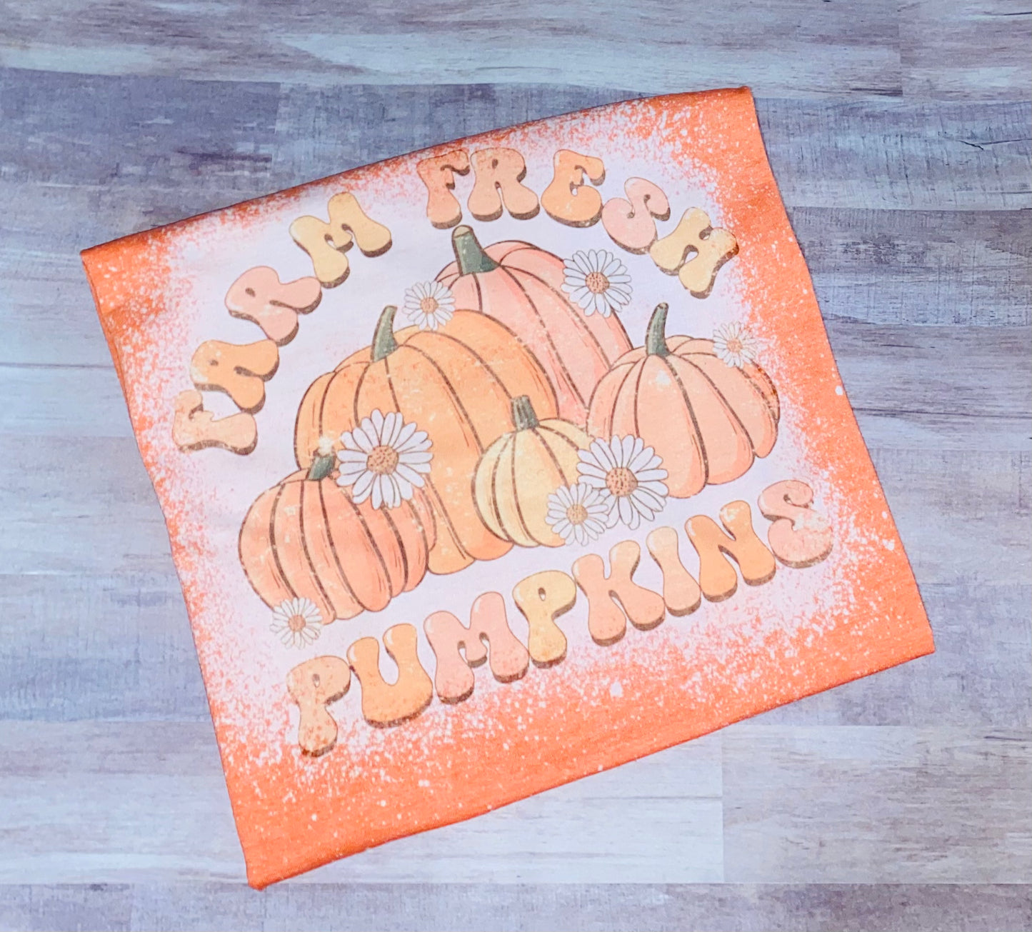 Bleached Farm Fresh Pumpkins TAT 3 WEEKS