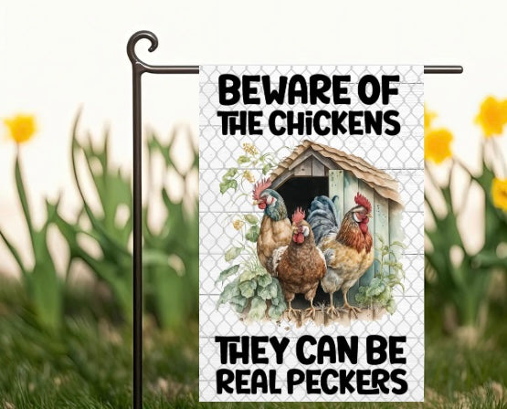 Beware of the chickens Garden Flag