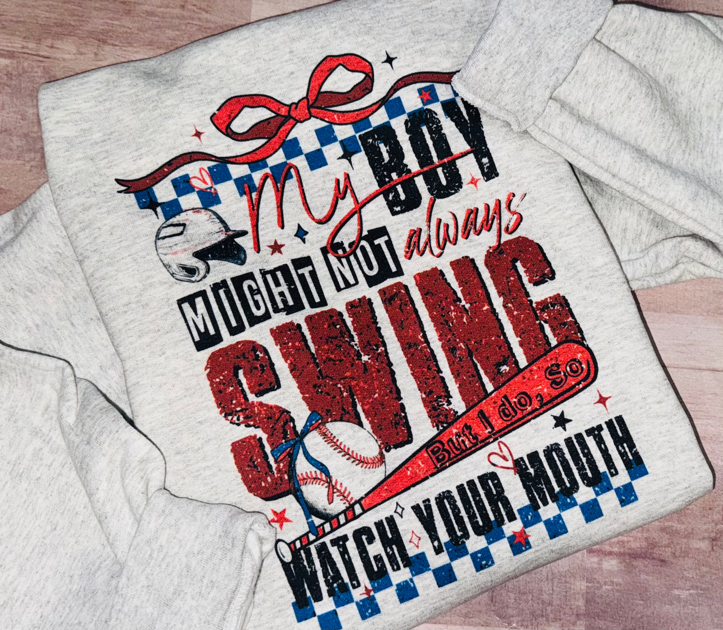 My boy might not always swing sweatshirt TAT 3 WEEKS