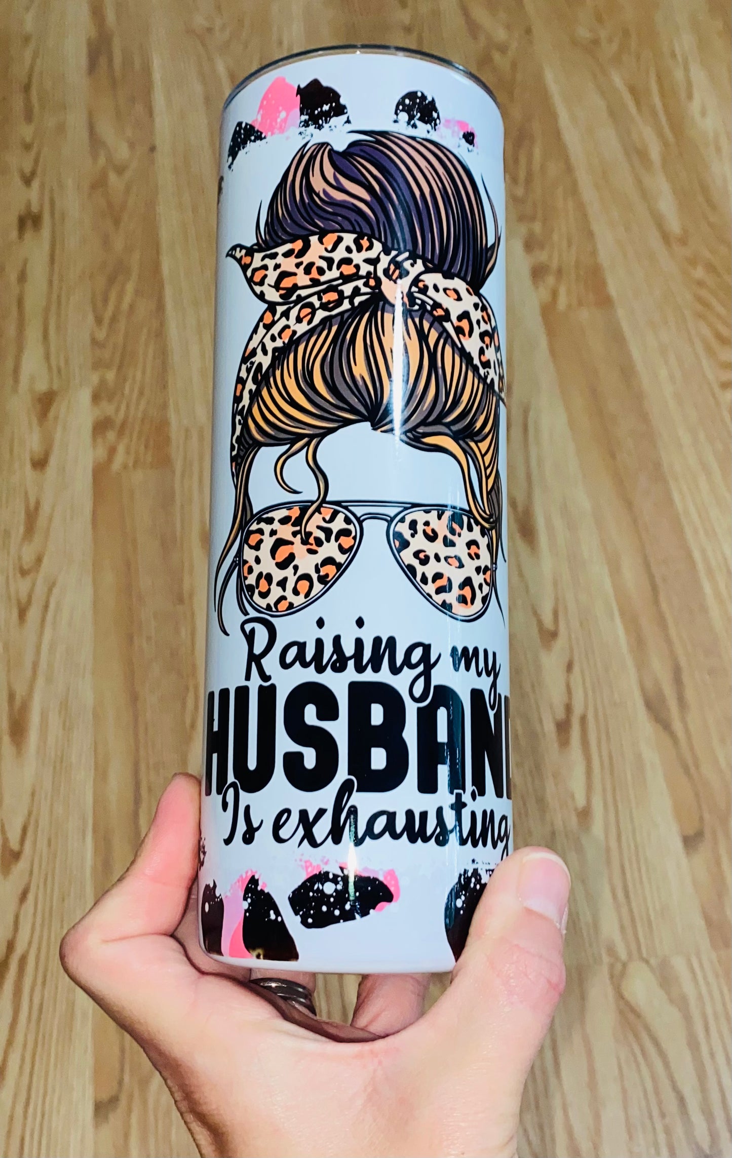 Raising my husband is exhausting Tumbler