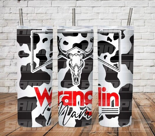 Wranglin Mama Tumbler TAT 3 WEEKS