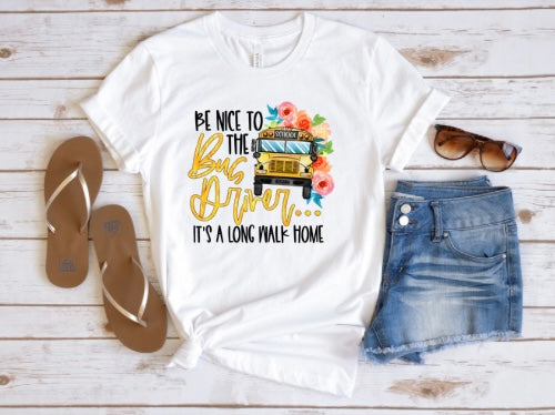 Be nice to the bus driver tee TAT 3 WEEKS