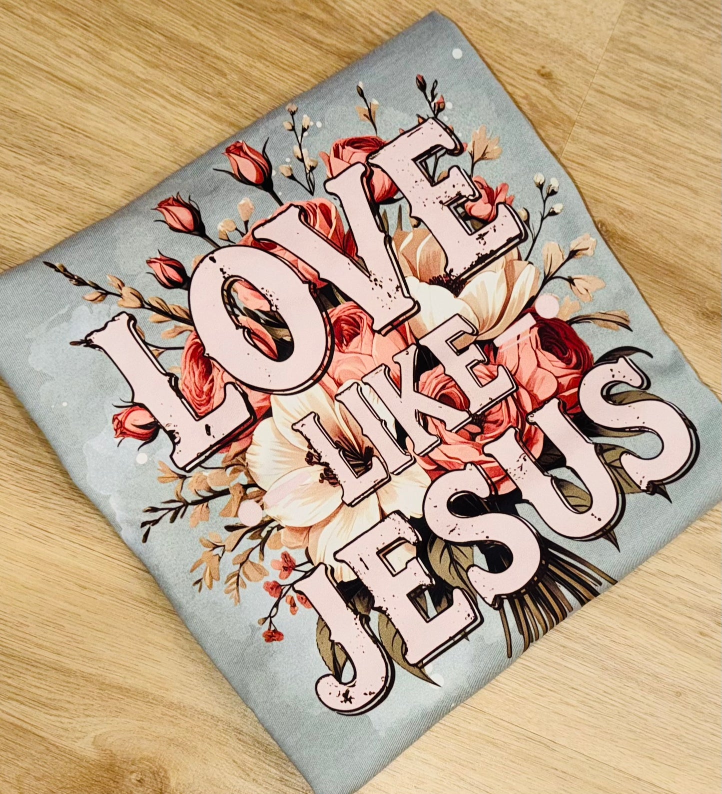 Love like Jesus tee TAT 3 WEEKS