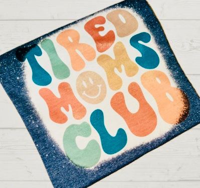 Bleached Tired Moms Club TAT 3 WEEKS