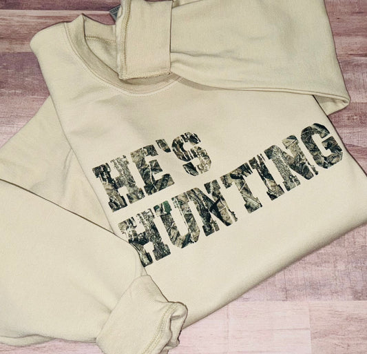 He’s hunting sweatshirt TAT 3 WEEKS