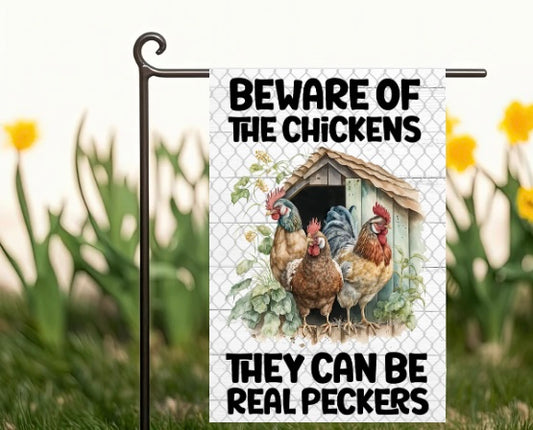 Beware of the chickens Garden Flag