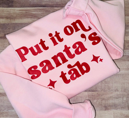 Put it on santas tab sweatshirt TAT 3 WEEKS